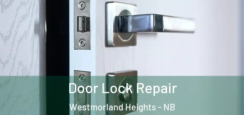  Door Lock Repair Westmorland Heights - NB