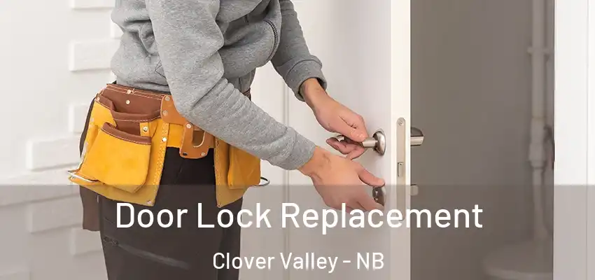  Door Lock Replacement Clover Valley - NB
