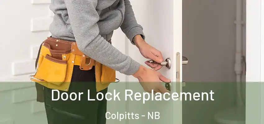  Door Lock Replacement Colpitts - NB