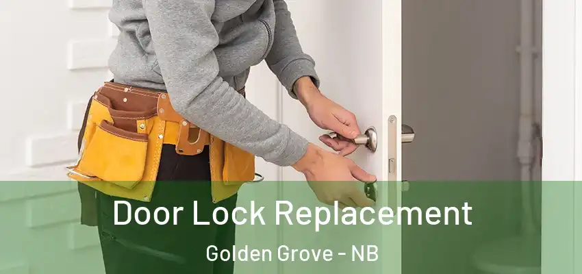  Door Lock Replacement Golden Grove - NB