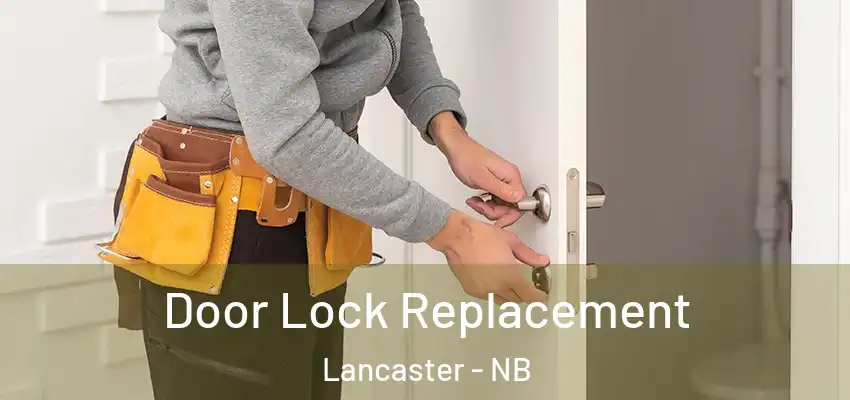  Door Lock Replacement Lancaster - NB