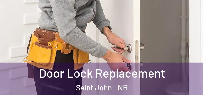  Door Lock Replacement Saint John - NB