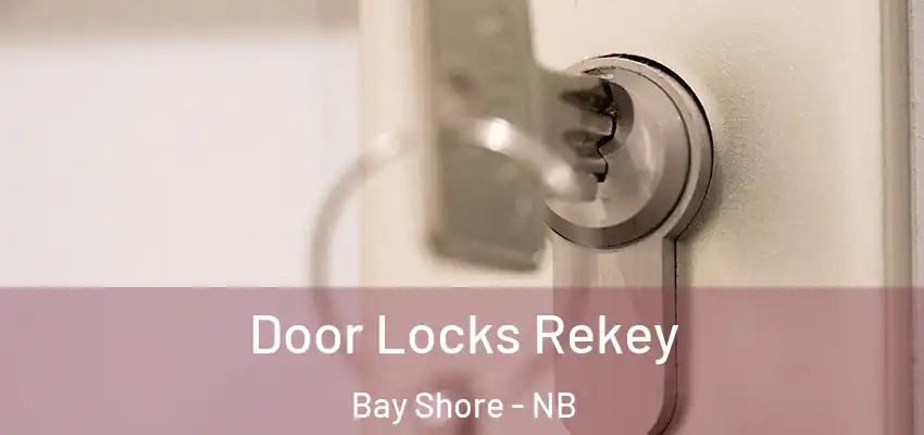  Door Locks Rekey Bay Shore - NB