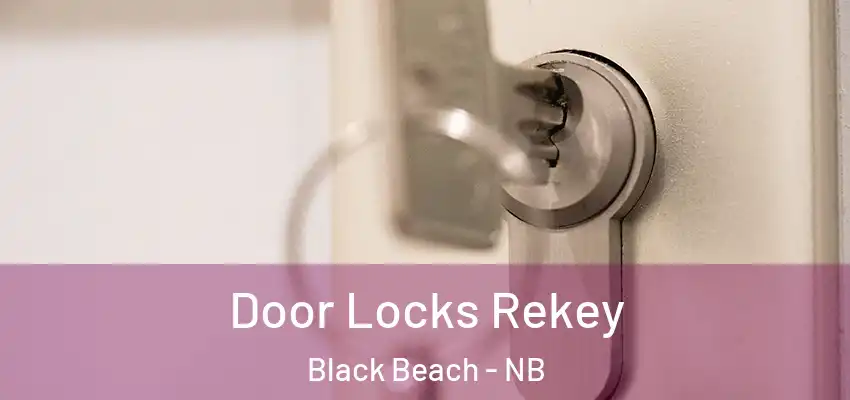  Door Locks Rekey Black Beach - NB