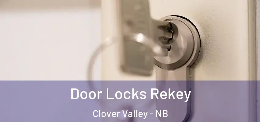  Door Locks Rekey Clover Valley - NB
