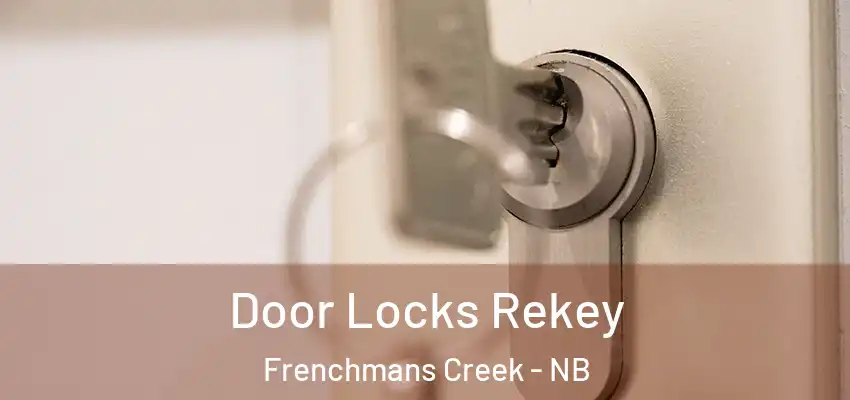  Door Locks Rekey Frenchmans Creek - NB