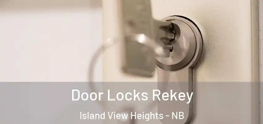  Door Locks Rekey Island View Heights - NB