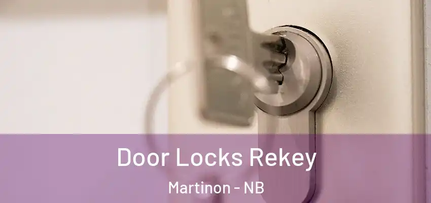  Door Locks Rekey Martinon - NB