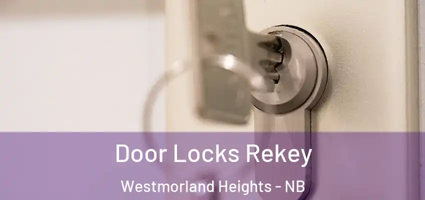  Door Locks Rekey Westmorland Heights - NB