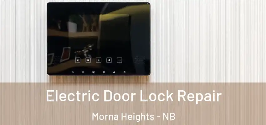  Electric Door Lock Repair Morna Heights - NB