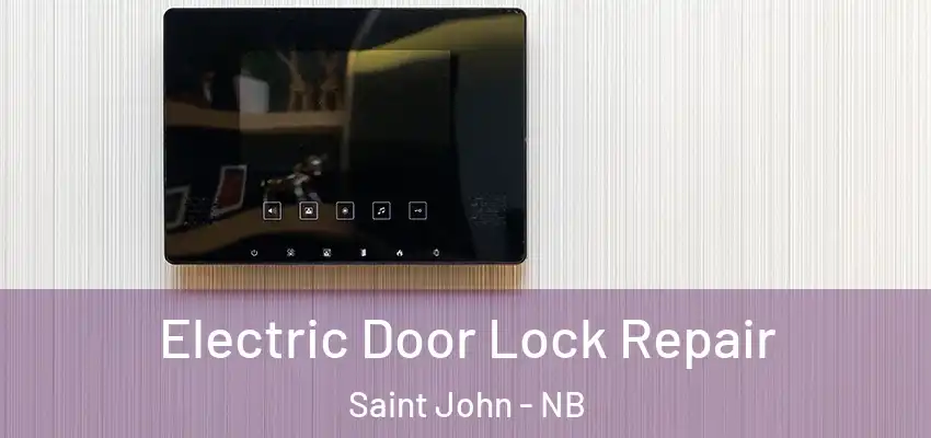 Electric Door Lock Repair Saint John - NB