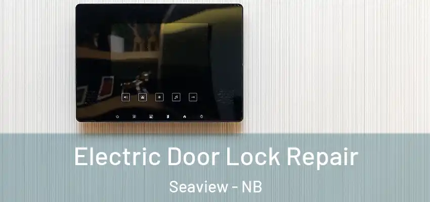  Electric Door Lock Repair Seaview - NB