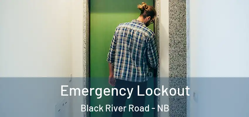  Emergency Lockout Black River Road - NB