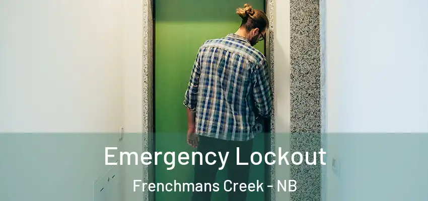  Emergency Lockout Frenchmans Creek - NB