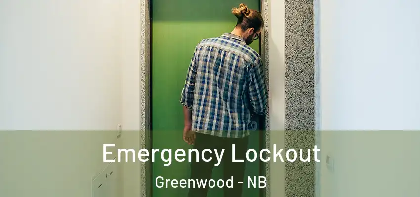  Emergency Lockout Greenwood - NB