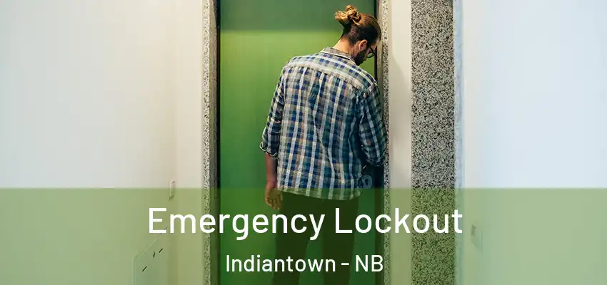  Emergency Lockout Indiantown - NB