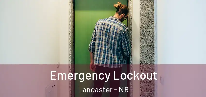  Emergency Lockout Lancaster - NB