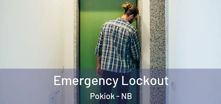  Emergency Lockout Pokiok - NB