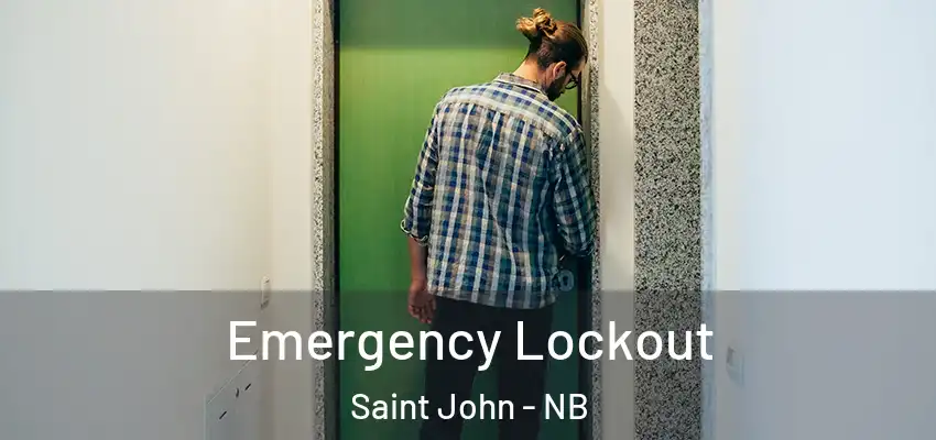  Emergency Lockout Saint John - NB