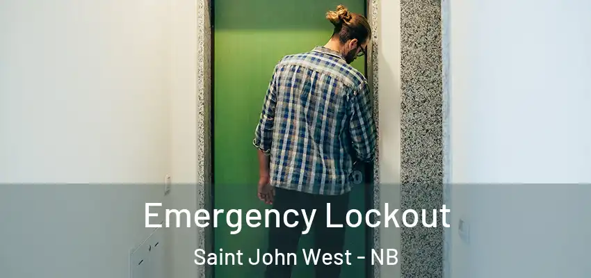  Emergency Lockout Saint John West - NB