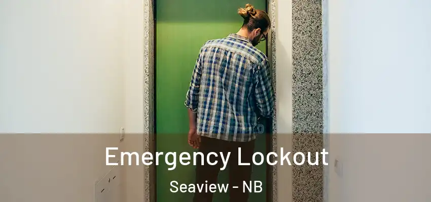  Emergency Lockout Seaview - NB