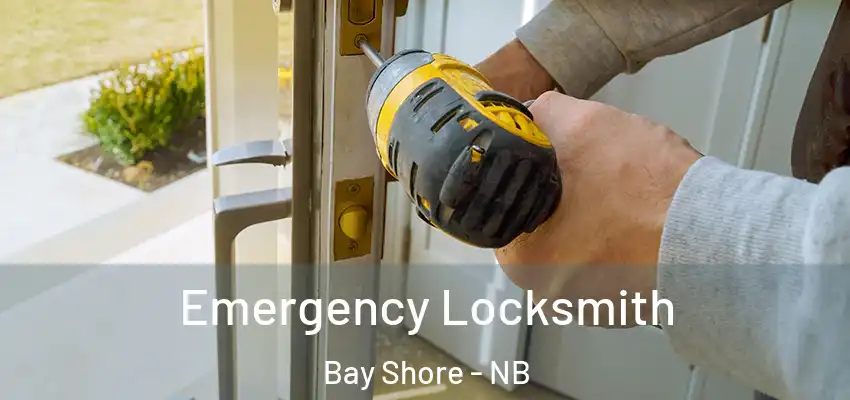  Emergency Locksmith Bay Shore - NB