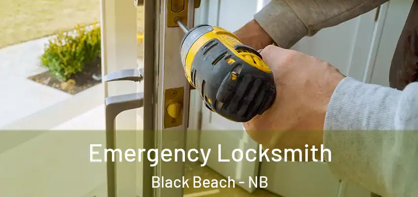  Emergency Locksmith Black Beach - NB