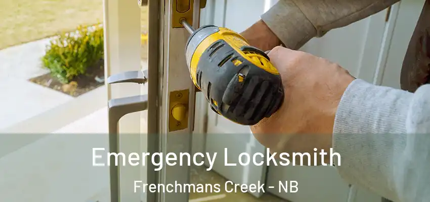  Emergency Locksmith Frenchmans Creek - NB