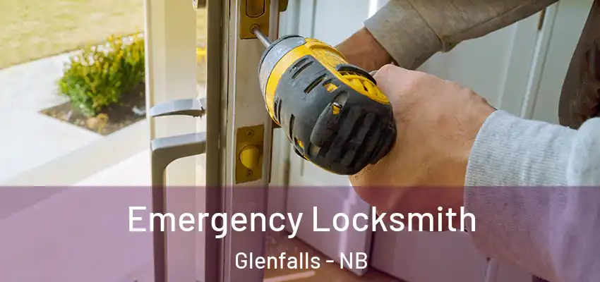  Emergency Locksmith Glenfalls - NB