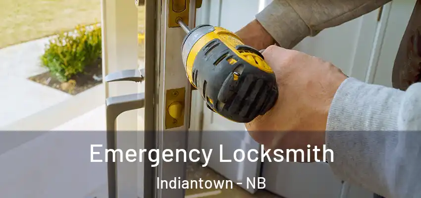  Emergency Locksmith Indiantown - NB