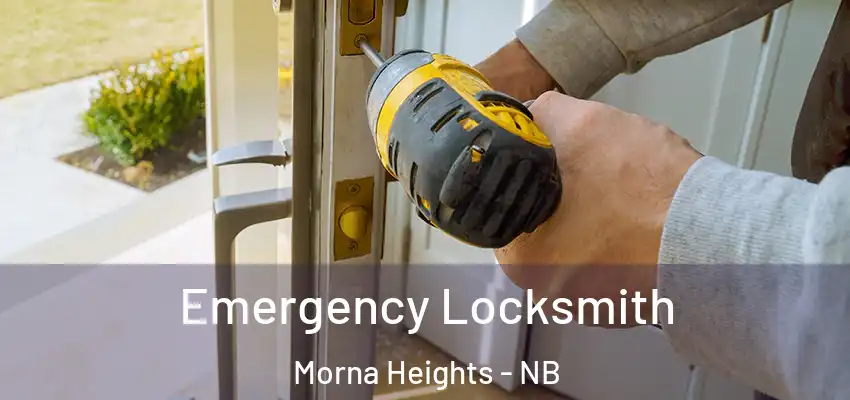  Emergency Locksmith Morna Heights - NB