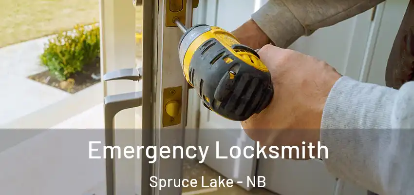  Emergency Locksmith Spruce Lake - NB