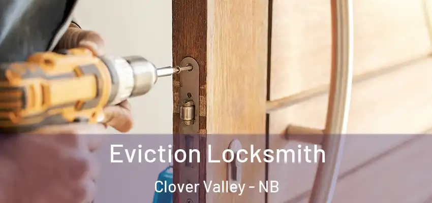  Eviction Locksmith Clover Valley - NB