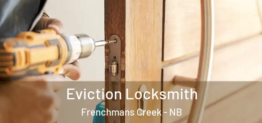  Eviction Locksmith Frenchmans Creek - NB
