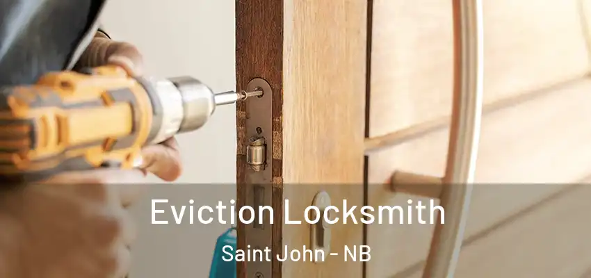  Eviction Locksmith Saint John - NB
