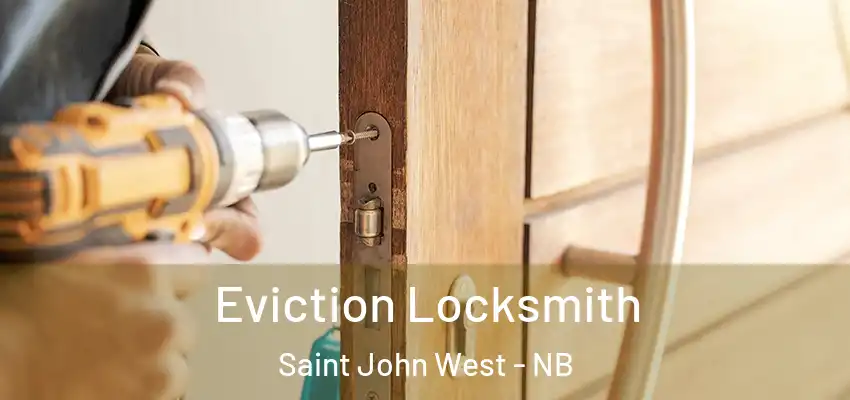  Eviction Locksmith Saint John West - NB