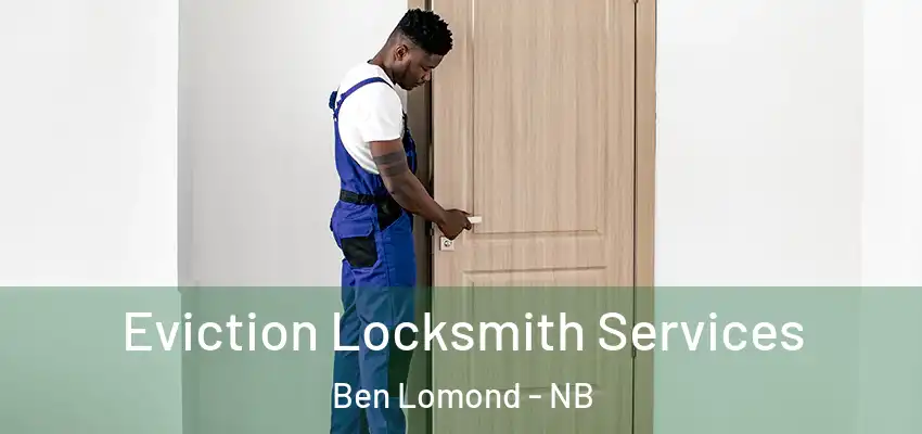  Eviction Locksmith Services Ben Lomond - NB