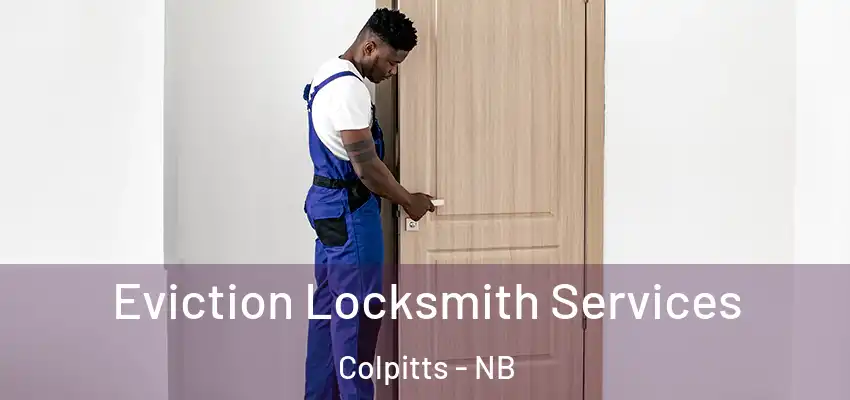  Eviction Locksmith Services Colpitts - NB