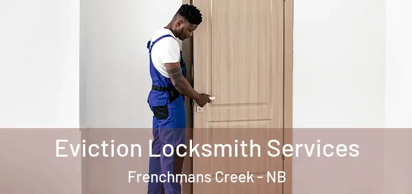  Eviction Locksmith Services Frenchmans Creek - NB