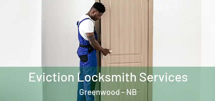  Eviction Locksmith Services Greenwood - NB