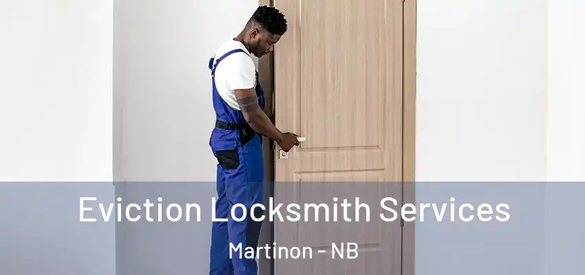  Eviction Locksmith Services Martinon - NB