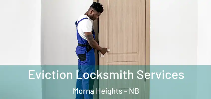  Eviction Locksmith Services Morna Heights - NB