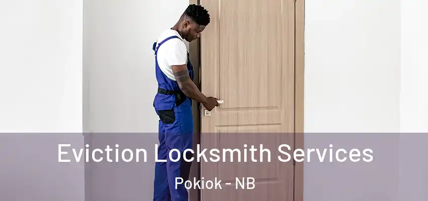  Eviction Locksmith Services Pokiok - NB