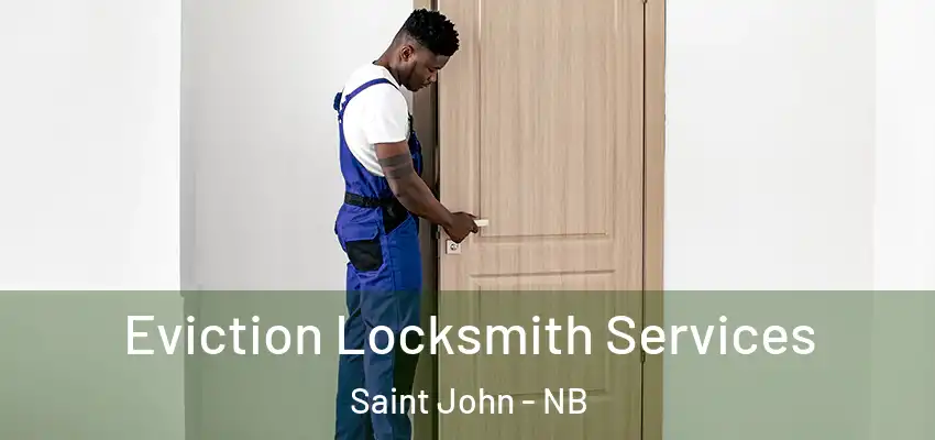  Eviction Locksmith Services Saint John - NB