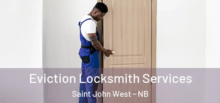  Eviction Locksmith Services Saint John West - NB