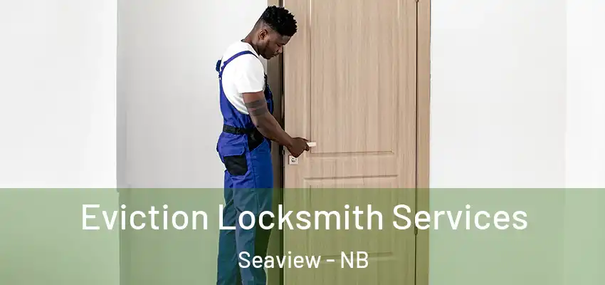  Eviction Locksmith Services Seaview - NB