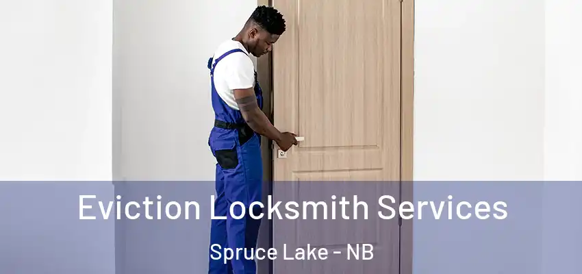  Eviction Locksmith Services Spruce Lake - NB