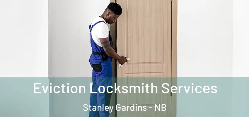 Eviction Locksmith Services Stanley Gardins - NB