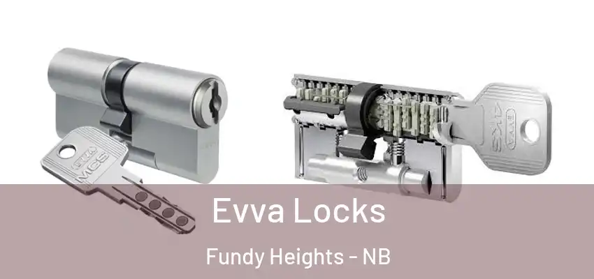  Evva Locks Fundy Heights - NB