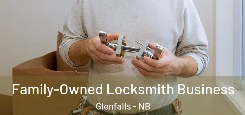  Family-Owned Locksmith Business Glenfalls - NB